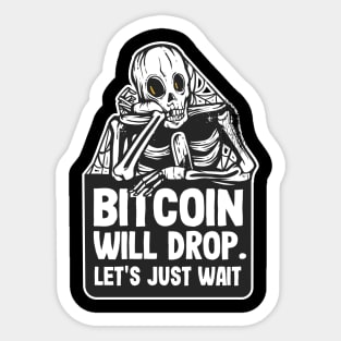 Bitcoin Will Drop Skeleton Funny BTC Crypto Gift Sticker